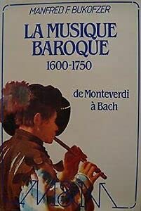 La Musique Baroque 1600-1750 De Monteverdi À Bach