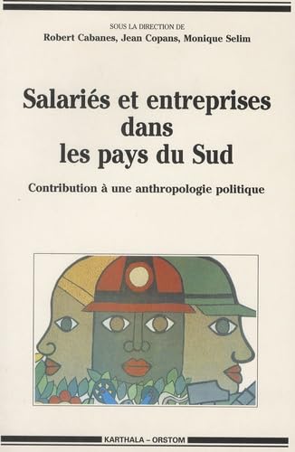 Salariés et entreprises dans les pays du Sud : contribution à une anthropologie politique des travailleurs