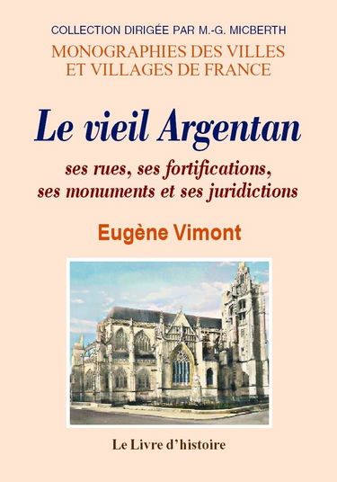 Argentan (le vieil), ses rues, ses fortifications, ses monuments et ses juridictions
