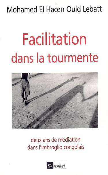 Facilitation dans la tourmente : deux ans de médiation dans l'imbroglio congolais
