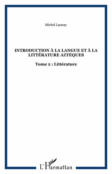 Introduction à la langue et à la littérature aztèques : 02 : Littérature