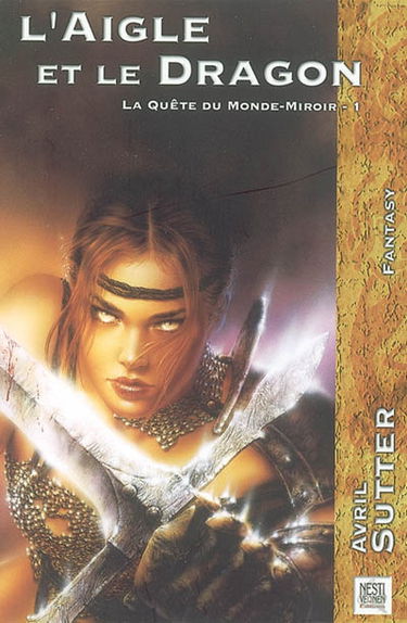 La quête du Monde-Miroir. Vol. 1. L'aigle et le dragon