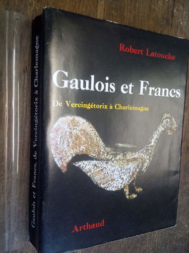 Robert Latouche. Gaulois et Francs : De Vercingétorix à Charlemagne