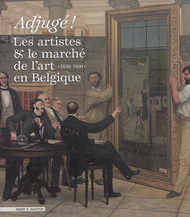 Couverture de Adjugé ! : les artistes & le marché de l'art en Belgique : 1850-1900