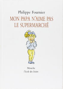 Mon papa n'aime pas le supermarché