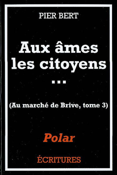 Au marché de Brive-la-Gaillarde. Vol. 3. Aux âmes les citoyens