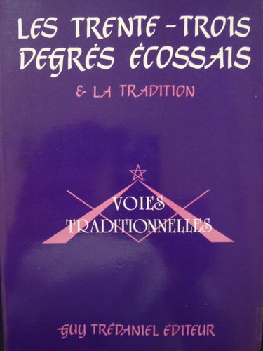 Couverture de Les Trente-Trois degrés écossais et la Tradition. Voies traditionnelles
