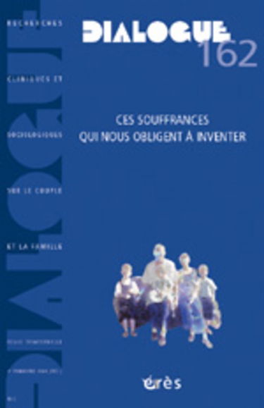 Dialogue, n° 162. Ces souffrances qui nous obligent à inventer