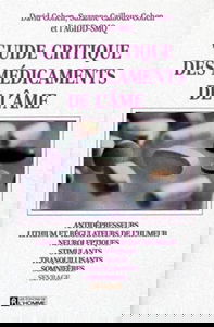 Guide critique des médicaments de l'âme: Antidépresseurs, lithium et régulateurs de l'humeur, neuroleptiques...
