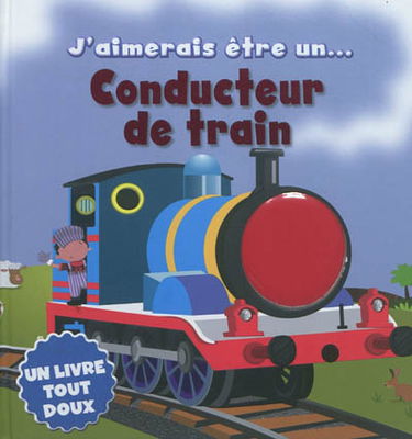 J'aimerais être un... conducteur de train