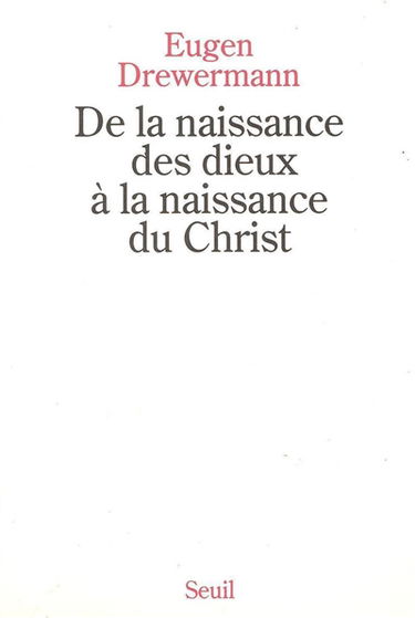 De la naissance des dieux à la naissance du Christ : une interprétation des récits de la nativité de Jésus d'après la psychologie des profondeurs