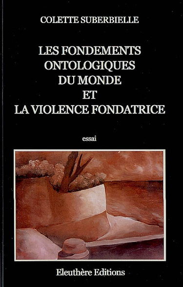 Couverture de Les fondements ontologiques du monde et la violence fondatrice : essai