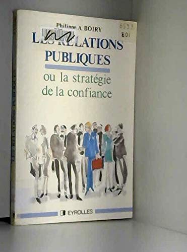 Les Relations publiques ou la Stratégie de la confiance