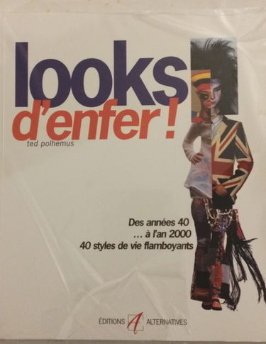 Looks d'enfer : des années 40 à l'an 2000, 40 styles de vie flamboyants