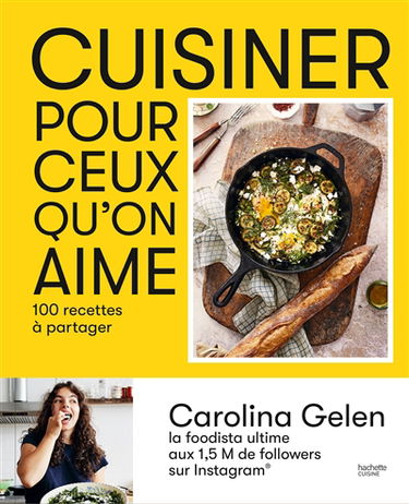 Cuisiner pour ceux qu'on aime : 100 recettes à partager