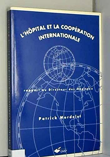 L'hôpital et la coopération internationale : rapport au Directeur des hôpitaux