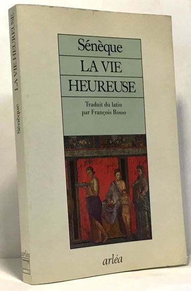 La vie heureuse. La brièveté de la vie. Correspondance entre Descartes et la princesse Elisabeth sur La vie heureuse