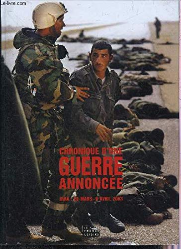 Chronique d'une guerre annoncée : Irak, 20 mars-9 avril 2003