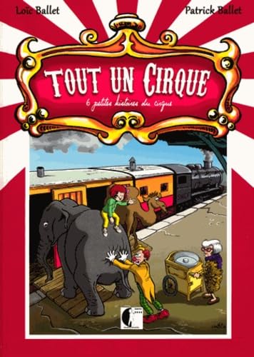 Tout un cirque: 6 petites histoires du cirque