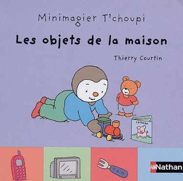 Minimagiers T'choupi. Vol. 2005. Les objets de la maison