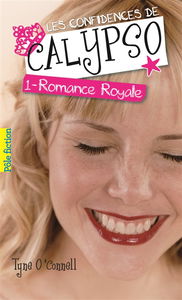 Les confidences de Calypso. Vol. 1. Romance royale