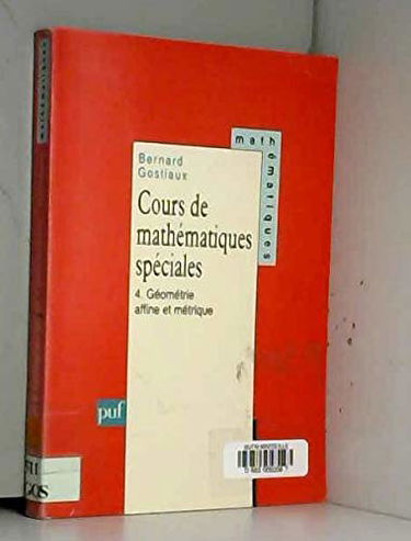 Cours de mathématiques spéciales. Vol. 4. Géométrie affine et métrique