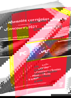 Mathématiques, informatique PC : annales corrigées des problèmes posés aux concours 2023 : e3a, CCINP, Centrale-Supélec, Mines-Ponts, X-ENS, nouveaux programmes