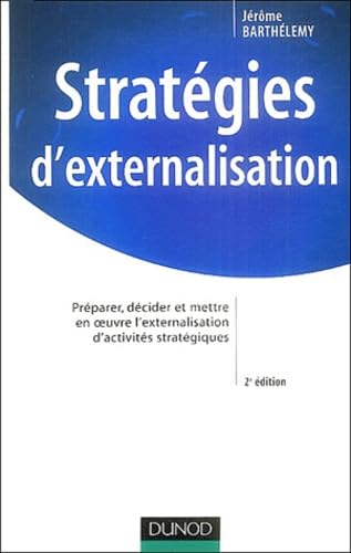 Stratégies d'externalisation : Analyse, décision et gestion d'une opération d'externalisation