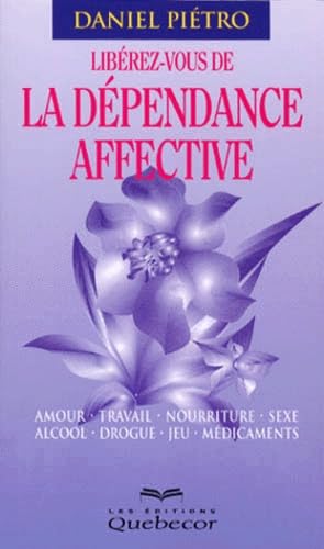 Couverture de Libérez-vous de la dépendance affective