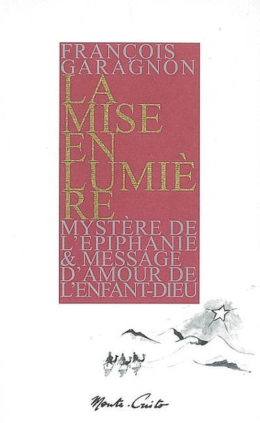 La mise en lumière : mystère de l'épiphanie & message d'amour de l'enfant-Dieu