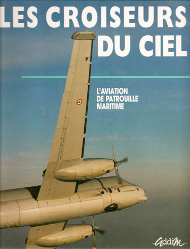 Les croiseurs du ciel : l'aviation de patrouille maritime