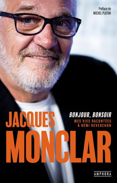 Couverture de Jacques Monclar : bonjour, bonsoir : mes vies racontées à Rémi Reverchon