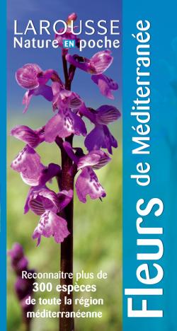 Couverture de Fleurs de Méditerranée : reconnaître plus de 300 espèces de toute la région méditerranéenne