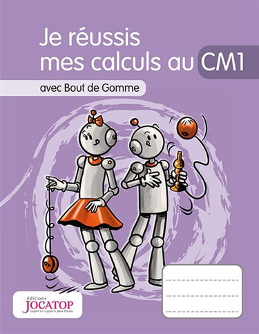 Je réussis mes calculs au CM1 : avec Bout de Gomme