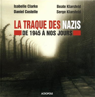 La traque des nazis : de 1945 à nos jours