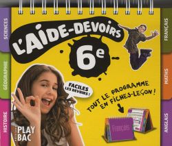 L'aide-devoirs, 6e : tout le programme en fiches-leçon !