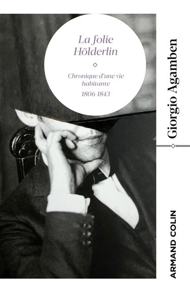 Couverture de La folie Hölderlin : chronique d'une vie habitante : 1806-1843