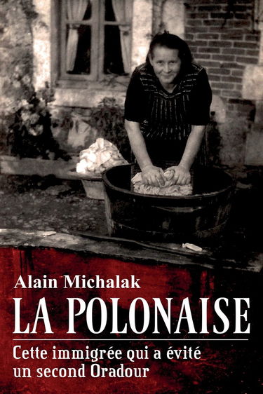 La Polonaise: Cette immigree qui a evite un second Oradour