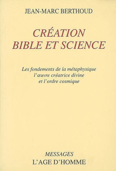 Création, Bible et science : les fondements de la métaphysique, l'oeuvre créatrice divine et l'ordre cosmique