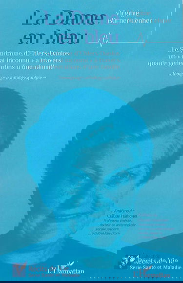 La dame en bleu : le syndrome d'Ehlers-Danlos, un mal inconnu à travers quatre générations d'une famille : témoignage autobiographique