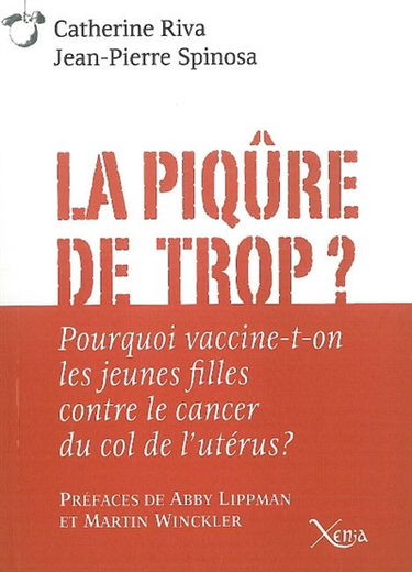 La piqûre de trop ? : pourquoi vaccine-t-on les jeunes filles contre le cancer du col de l'utérus ?