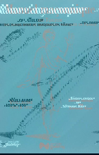 Manuel maçonnique ou Tuileur des divers rites de maçonnerie pratiqués en France, 1820 & 1830
