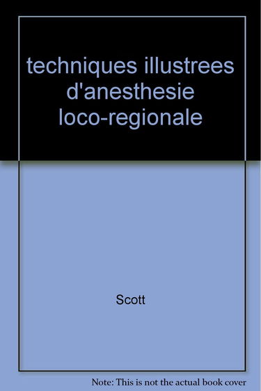 Technique illustrées d'anesthésie loco-régionale