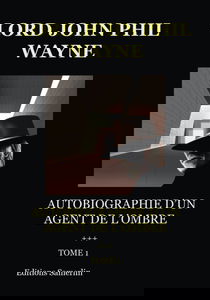 Autobiographie d'un agent de l'ombre: Tome 1