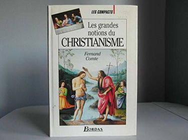 Les grandes notions du christianisme ou Un catéchisme pour incroyants