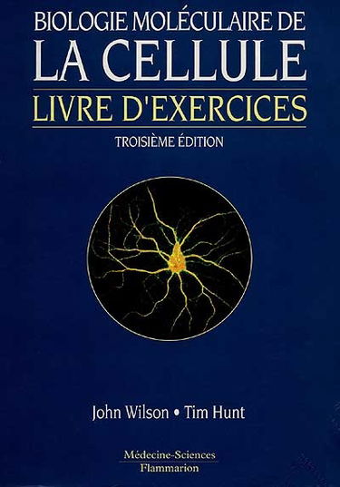 Biologie moléculaire de la cellule : livre d'exercices