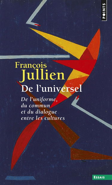 De l'universel : de l'uniforme, du commun et du dialogue entre les cultures