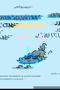 Le guide ULTIME de l'autisme: Enfin, comprendre facilement ce qu'est l'autisme et comment vivre avec !