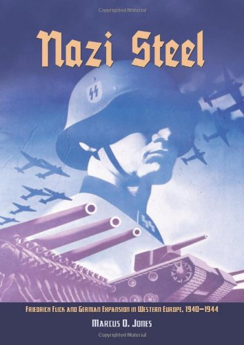 Couverture de Nazi Steel: Friedrich Flick and German Expansion in Western Europe, 1940-1944