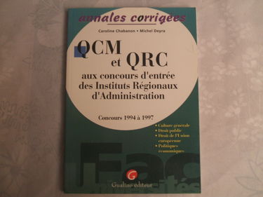 Qcm Et Qrc Aux Concours D'Entree Des Instituts Regionaux D'Administration Annales Corrigees. Concours 1994 A 1997, Culture Generale, Droit Public, Droit De L'Union Europeenne, Politiques Economiques
